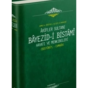 Arifler Sultanı Bayezidi Bistami | Hayatı ve Menkıbeleri - Düsturül Cumhur
