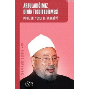 Arzuladığımız Dinin Tecdit Edilmesi; Konferans Serisi - 10