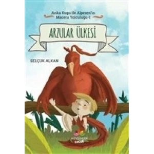 Arzular Ülkesi - Anka Kuşu ile Alperenin Macera Yolculuğu 1