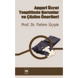 Asgari Ücret Tespitinde Sorunlar ve Çözüm Önerileri
