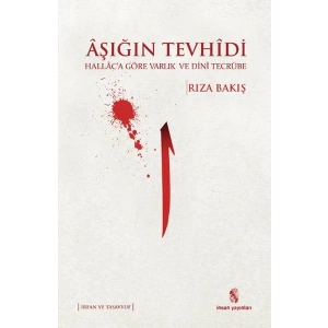 Aşığın Tevhidi  Hallaca Göre Varlık ve Dini Tecrübe