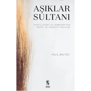 Aşıklar Sultanı  Aynü’l-Kudat el-Hemedani’nin Hayatı ve Tasavvuf Anlayışı