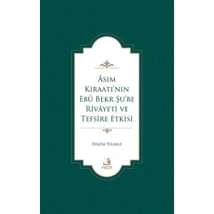 Asım Kıraatı’nın Ebu Bekr Şu’be Rivayeti ve Tefsire Etkisi