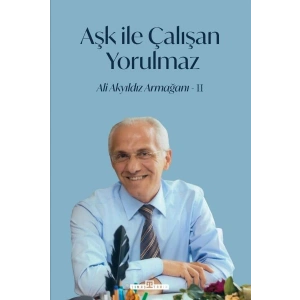 Aşk İle Çalışan Yorulmaz-2