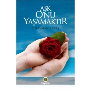 Aşk Onu Yaşamaktır