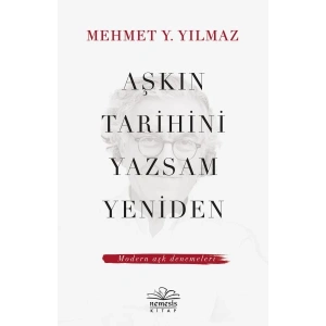 Aşkın Tarihini Yazsam Yeniden - Modern Aşk Denemeleri