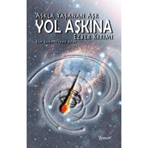 Aşkla Yaşanan Aşk Yol Aşkına
