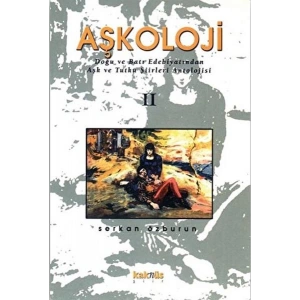 Aşkoloji 2. Cilt Doğu ve Batı Edebiyatından Aşk ve Tutku Şiirleri Antolojisi