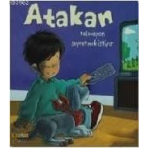 Atakan Televizyon Seyretmek İstiyor (Ciltli)