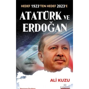 Atatürk ve Erdoğan  Hedef 1923ten Hedef 2023e