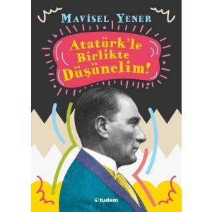 Atatürkle Birlikte Düşünelim