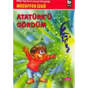 Atatürk’ü Gördüm Ben Çocukken 1