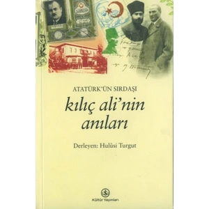 Atatürk’ün Sırdaşı Kılıç Ali’nin Anıları