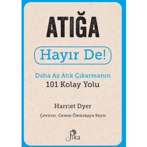 Atığa Hayır De! - Daha Az Atık  Çıkarmanın 101 Kolay Yolu
