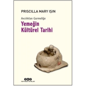 Avcılıktan Gurmeliğe Yemeğin Kültürel Tarihi