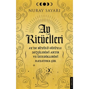 Ay Ritüelleri - Ay’ın Büyülü Gücüyle Sezgilerini Artır ve İstediklerini Hayatına Çek