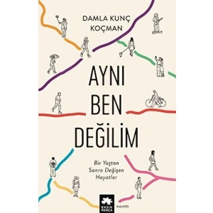 Aynı Ben Değilim - Bir Yaştan Sonra Değişen Hayatlar