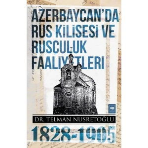 Azerbaycanda Rus Kilisesi ve Rusçuluk Faaliyetleri (1828-1905)