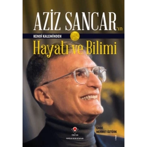 Aziz Sancarın Kendi Kaleminden Hayatı ve Bilimi