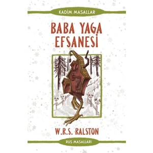 Baba Yaga Efsanesi - Rus Masalları - Kadim Masallar