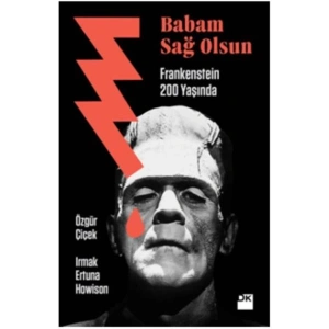Babam Sağ Olsun Frankenstein 200 yaşında