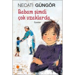 Babam Şimdi Çok Uzaklarda