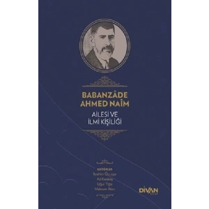 Babanzade Ahmed Naim Ailesi ve İlmi Kişiliği (Ciltli)