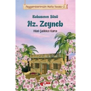 Babasının Süsü Hz. Zeyneb - Peygamberimizin Mutlu Yuvası 2