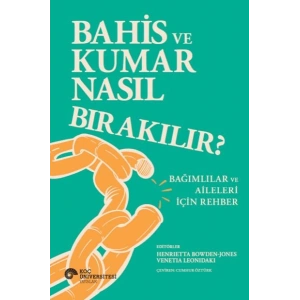 Bahis Ve Kumar Nasıl Bırakılır? Bağımlılar Ve Aileleri İçin Rehber