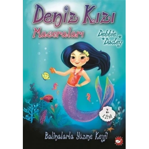 Balinalarla Yüzme Keyfi - Deniz Kızı Maceraları 3.Kitap