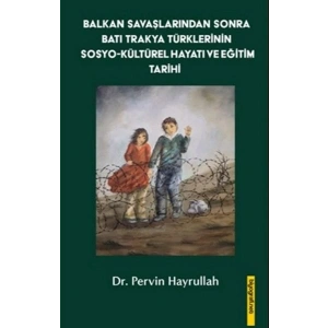 Balkan Savaşlarından Sonra Batı Trakya Türklerinin Sosyo-Kültürel Hayatı ve Eğitim Tarihi