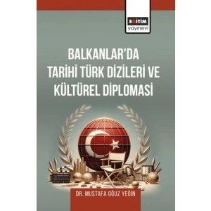 Balkanlar’Da Tarihi Türk Dizileri Ve Kültürel Diplomasi