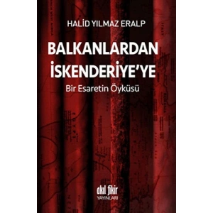 Balkanlardan İskenderiyeye Bir Esaretin Öyküsü