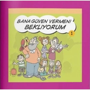 Bana Güven Vermeni Bekliyorum - Rehberlik Kitapları Dizisi 1