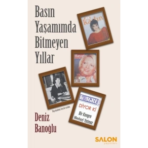 Basın Yaşamımda Bitmeyen Yıllar