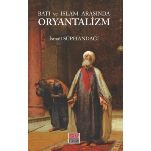 Batı ve İslam Arasında Oryantalizm