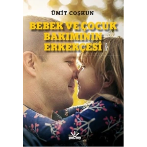 Bebek ve Çocuk Bakımının Erkekçesi
