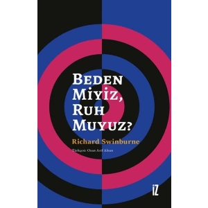 Beden Miyiz, Ruh Muyuz?