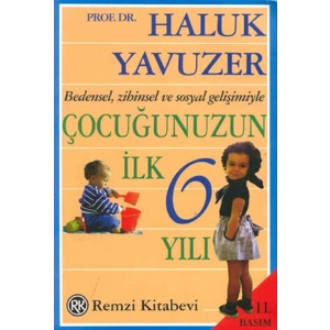 Bedensel, Zihinsel ve Sosyal Gelişimiyle Çocuğunuzun İlk 6 Yılı