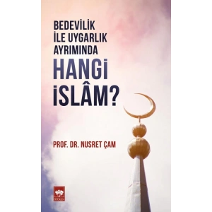 Bedevilik İle Uygarlık Ayrımında - Hangi İslam?