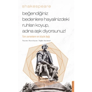 Beğendiğiniz Bedenlere Hayalinizdeki Ruhları Koyup Adına Aşk Diyorsunuz!