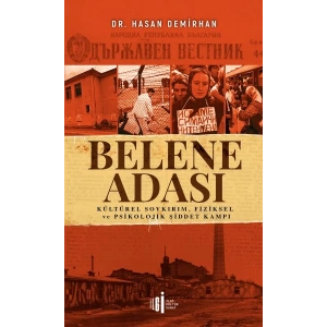 Belene Adası - Kültürel Soykırım, Fiziksel ve Psikolojik Şiddet Kampı