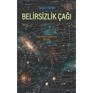 Belirsizlik Çağı: Fiziğin Parlak ve Karanlık Yılları 1895-1945