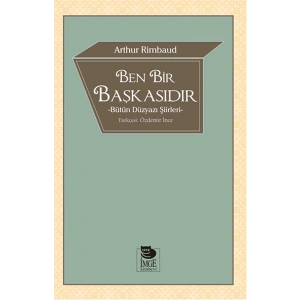 Ben Bir Başkasıdır  Bütün Düzyazı Şiirleri