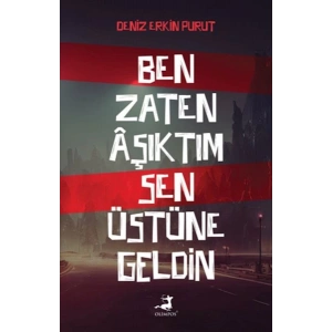 Ben Zaten Aşıktım Sen Üstüne Geldin