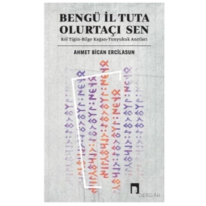 Bengü İl Tuta Olurtaçı Sen: Köl Tigin - Bilge Kağan