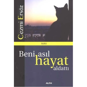 Beni Asıl Hayat Aldattı