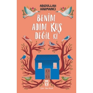 Benim Adım Kuş Değil ki