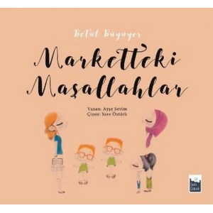 Betül Büyüyor - Marketteki Maşallahlar