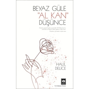 Beyaz Güle Al Kan Düşünce